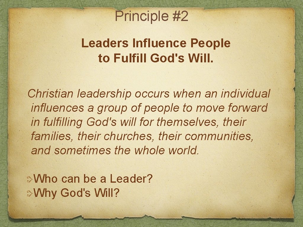 Principle #2 Leaders Influence People to Fulfill God's Will. Christian leadership occurs when an