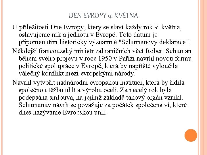 DEN EVROPY 9. KVĚTNA U příležitosti Dne Evropy, který se slaví každý rok 9.