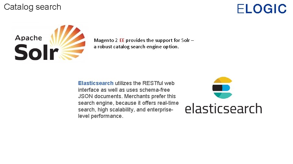 Catalog search Magento 2 EE provides the support for Solr – a robust catalog