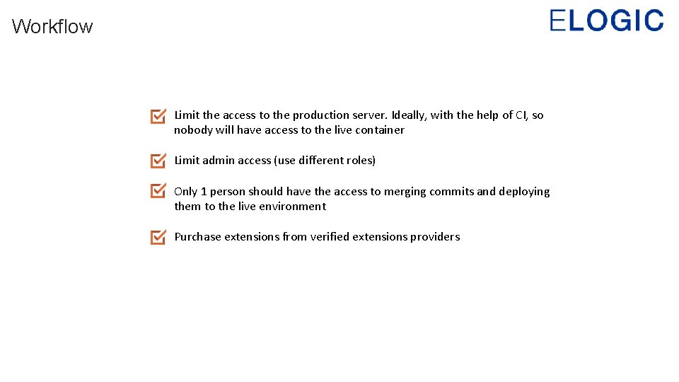 Workflow Limit the access to the production server. Ideally, with the help of CI,