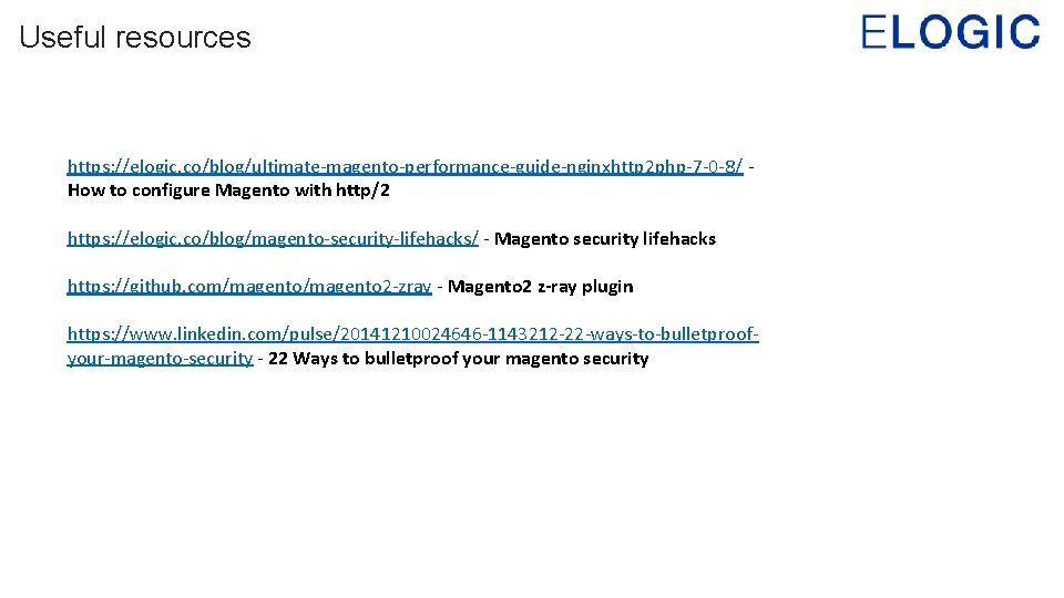 Useful resources https: //elogic. co/blog/ultimate-magento-performance-guide-nginxhttp 2 php-7 -0 -8/ - How to configure Magento