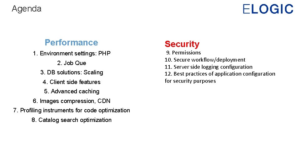 Agenda Performance 1. Environment settings: PHP 2. Job Que 3. DB solutions: Scaling 4.