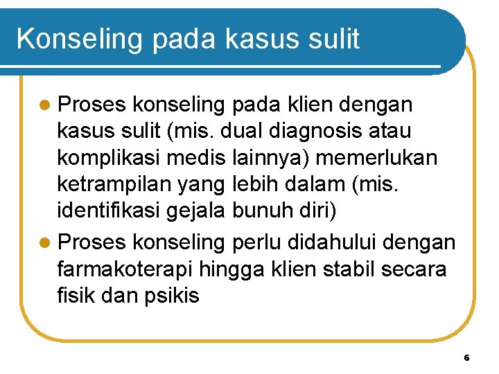 Konseling pada kasus sulit l Proses konseling pada klien dengan kasus sulit (mis. dual