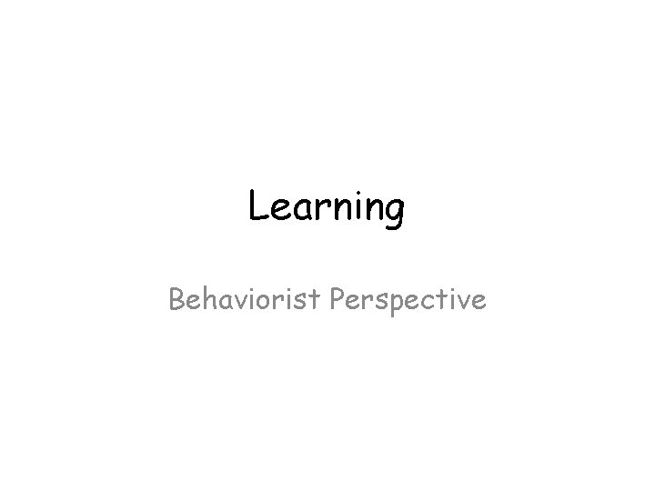Learning Behaviorist Perspective 