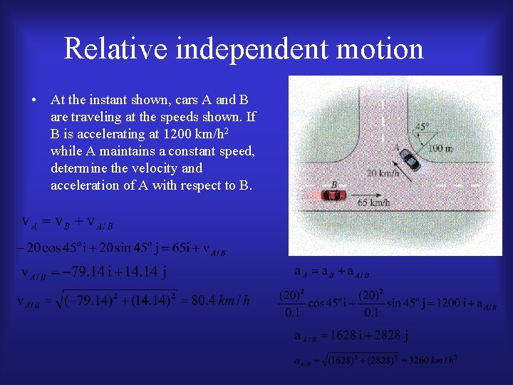 Relative independent motion • At the instant shown, cars A and B are traveling