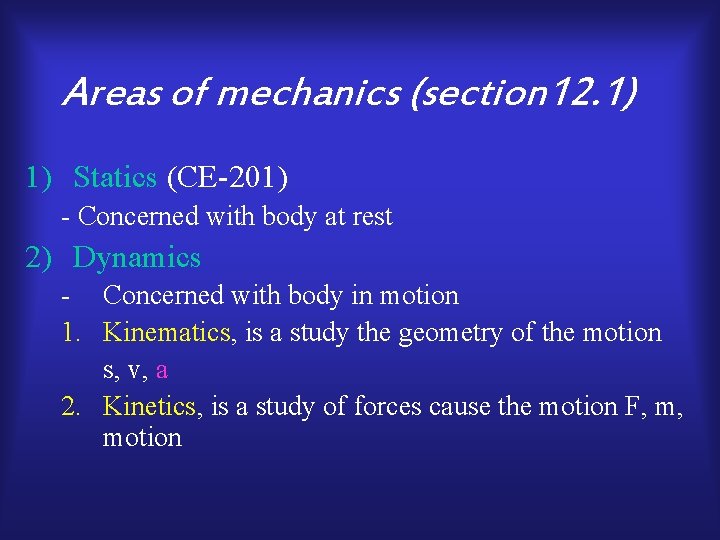 Areas of mechanics (section 12. 1) 1) Statics (CE-201) - Concerned with body at