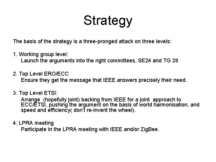 Strategy The basis of the strategy is a three-pronged attack on three levels: 1.
