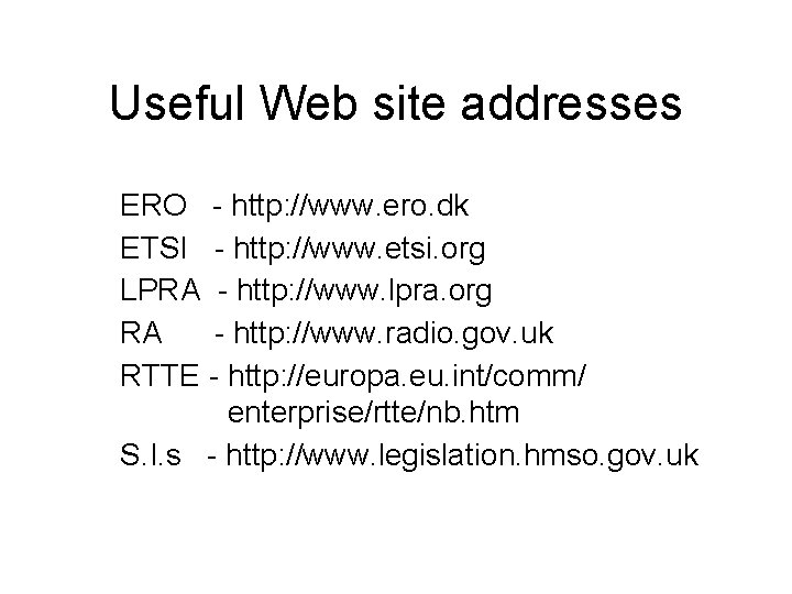 Useful Web site addresses ERO - http: //www. ero. dk ETSI - http: //www.