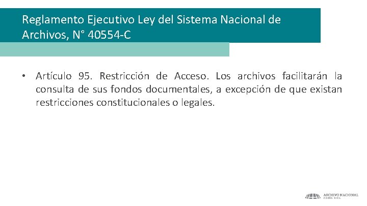 Reglamento Ejecutivo Ley del Sistema Nacional de Archivos, N° 40554 -C • Artículo 95.