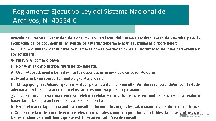 Reglamento Ejecutivo Ley del Sistema Nacional de Archivos, N° 40554 -C Artículo 96. Normas