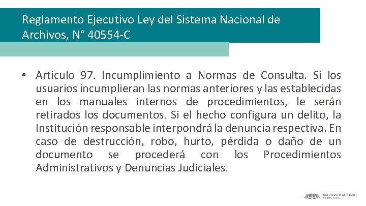 Reglamento Ejecutivo Ley del Sistema Nacional de Archivos, N° 40554 -C • Artículo 97.