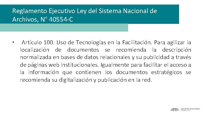 Reglamento Ejecutivo Ley del Sistema Nacional de Archivos, N° 40554 -C • Artículo 100.