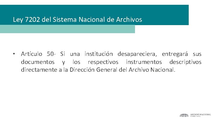 Ley 7202 del Sistema Nacional de Archivos • Artículo 50 - Si una institución