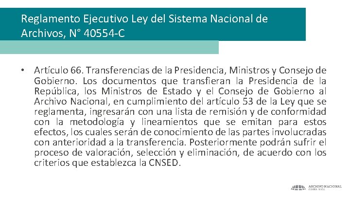 Reglamento Ejecutivo Ley del Sistema Nacional de Archivos, N° 40554 -C • Artículo 66.