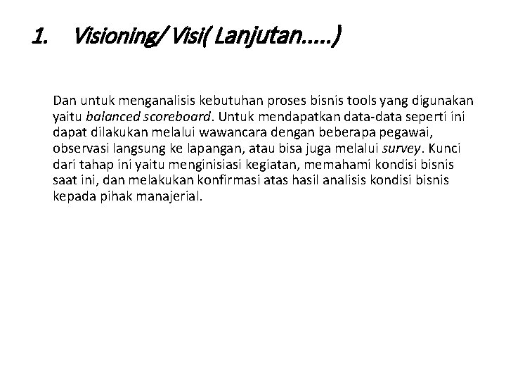 1. Visioning/ Visi( Lanjutan. . . ) Dan untuk menganalisis kebutuhan proses bisnis tools