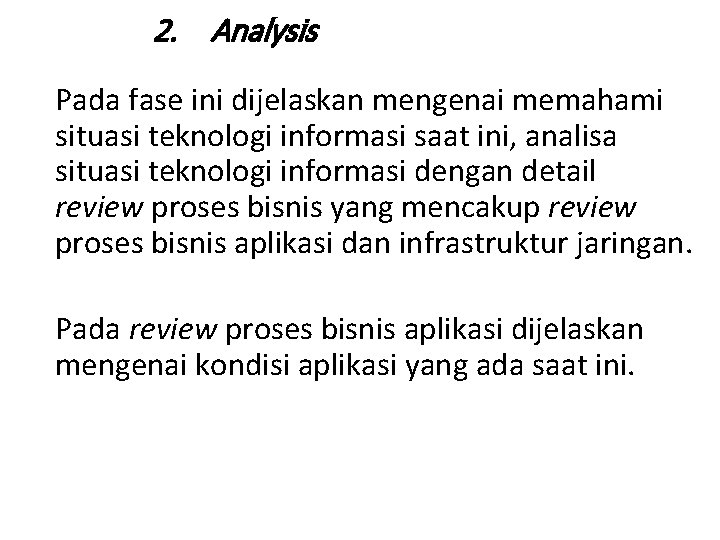 2. Analysis Pada fase ini dijelaskan mengenai memahami situasi teknologi informasi saat ini, analisa