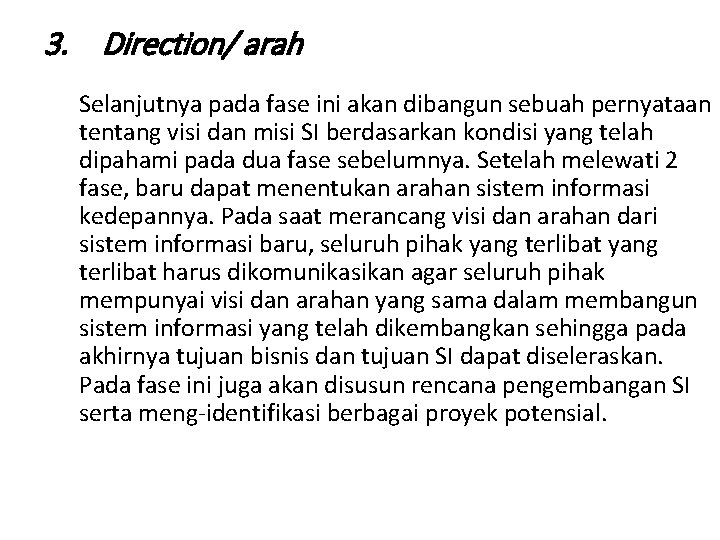 3. Direction/ arah Selanjutnya pada fase ini akan dibangun sebuah pernyataan tentang visi dan