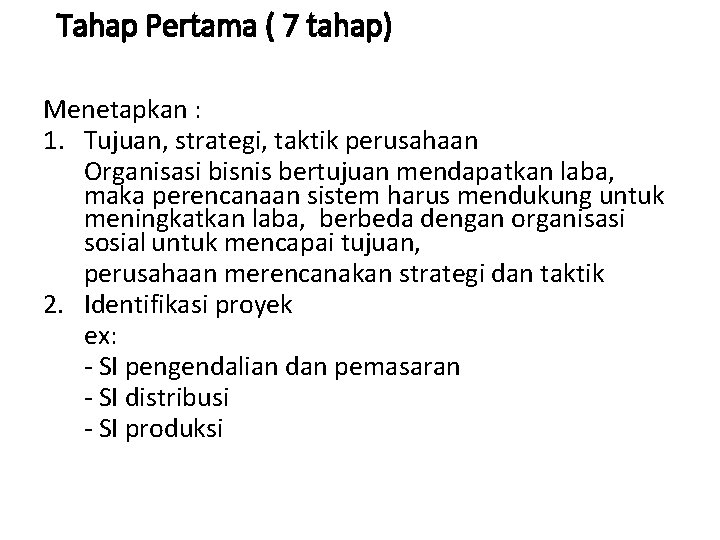 Tahap Pertama ( 7 tahap) Menetapkan : 1. Tujuan, strategi, taktik perusahaan Organisasi bisnis