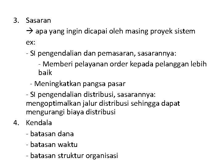 3. Sasaran apa yang ingin dicapai oleh masing proyek sistem ex: - SI pengendalian