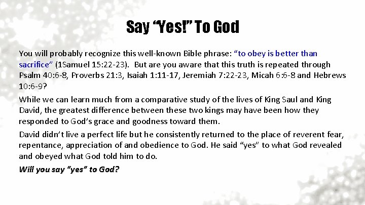 Say “Yes!” To God You will probably recognize this well-known Bible phrase: “to obey