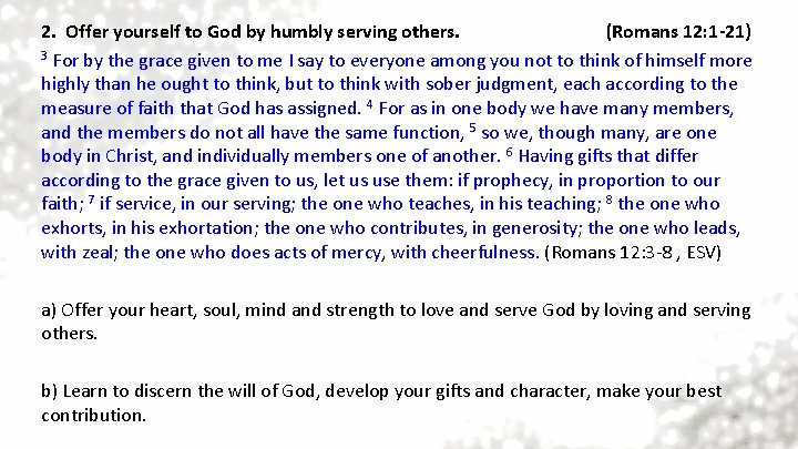 2. Offer yourself to God by humbly serving others. (Romans 12: 1 -21) 3