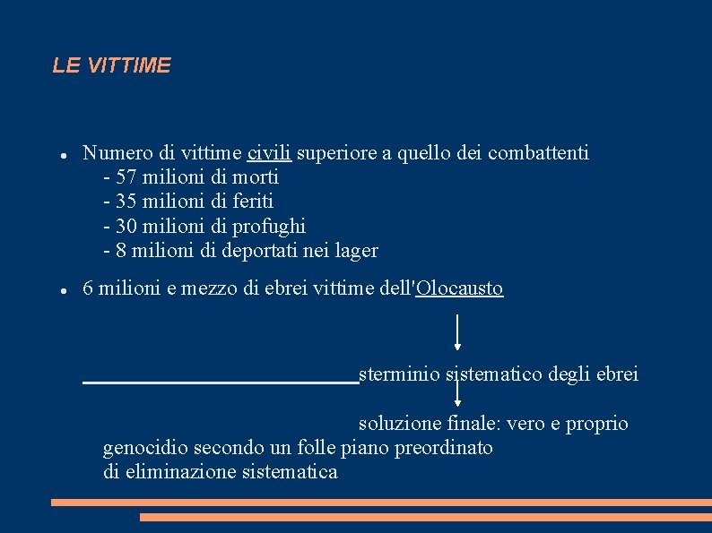 LE VITTIME Numero di vittime civili superiore a quello dei combattenti - 57 milioni LE VITTIME Numero di vittime civili superiore a quello dei combattenti - 57 milioni