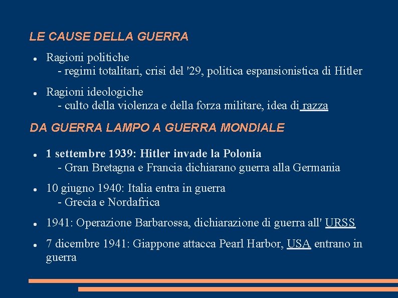 LE CAUSE DELLA GUERRA Ragioni politiche - regimi totalitari, crisi del '29, politica espansionistica LE CAUSE DELLA GUERRA Ragioni politiche - regimi totalitari, crisi del '29, politica espansionistica