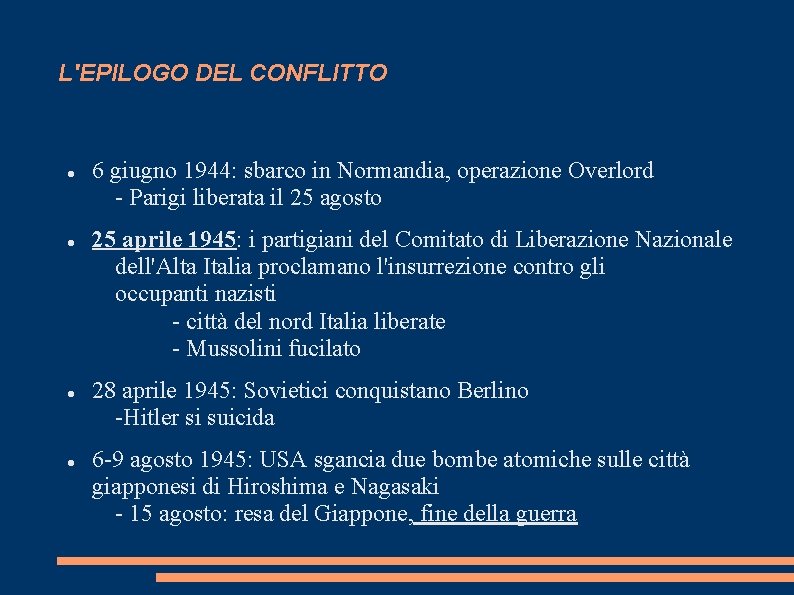 L'EPILOGO DEL CONFLITTO 6 giugno 1944: sbarco in Normandia, operazione Overlord - Parigi liberata L'EPILOGO DEL CONFLITTO 6 giugno 1944: sbarco in Normandia, operazione Overlord - Parigi liberata