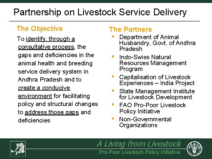 Partnership on Livestock Service Delivery The Objective The Partners To identify, through a consultative