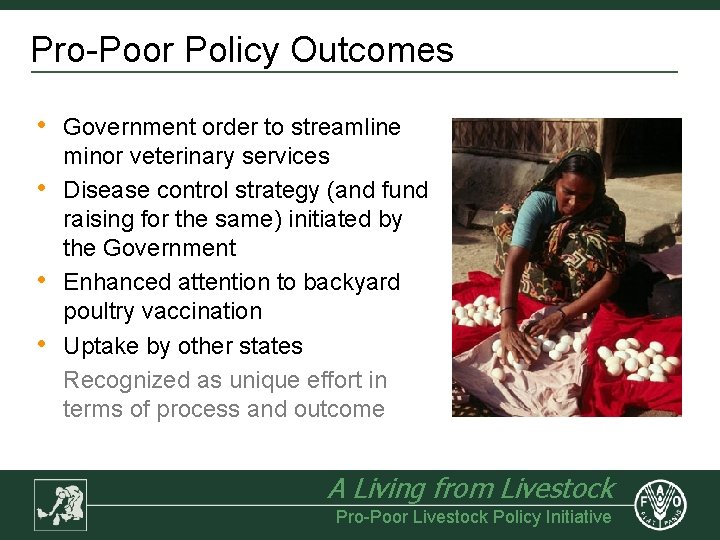 Pro-Poor Policy Outcomes • • Government order to streamline minor veterinary services Disease control