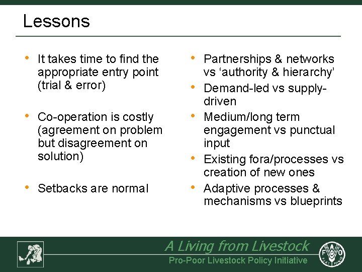 Lessons • • • It takes time to find the appropriate entry point (trial