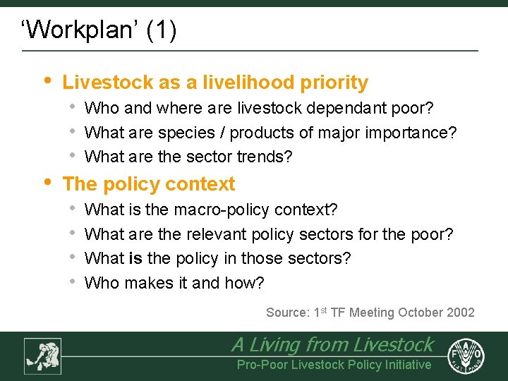 ‘Workplan’ (1) • Livestock as a livelihood priority • • Who and where are