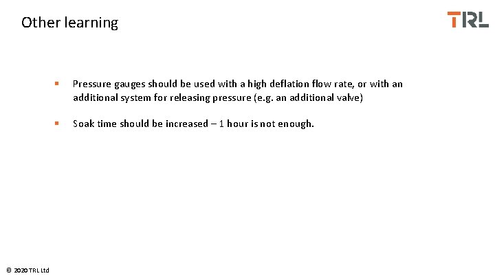 Other learning © 2020 TRL Ltd § Pressure gauges should be used with a