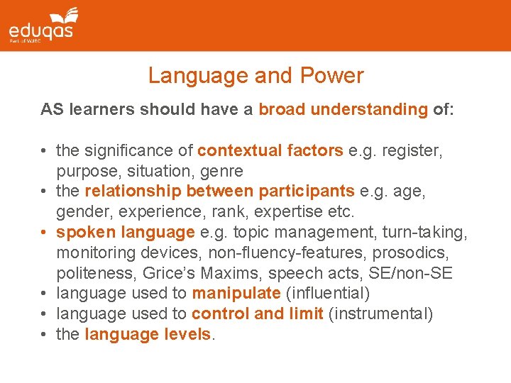 Language and Power AS learners should have a broad understanding of: • the significance