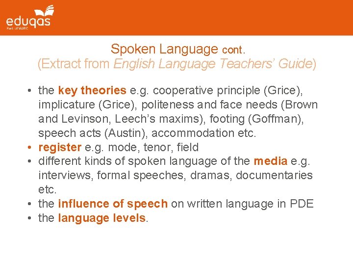 Spoken Language cont. (Extract from English Language Teachers’ Guide) • the key theories e.