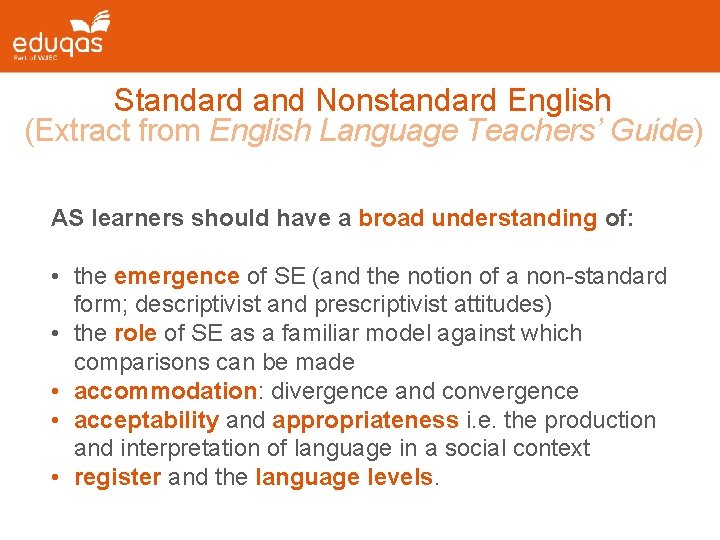 Standard and Nonstandard English (Extract from English Language Teachers’ Guide) AS learners should have