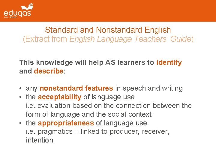 Standard and Nonstandard English (Extract from English Language Teachers’ Guide) This knowledge will help