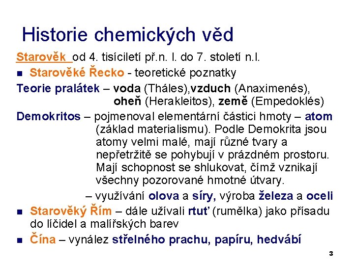 Historie chemických věd Starověk od 4. tisíciletí př. n. l. do 7. století n.