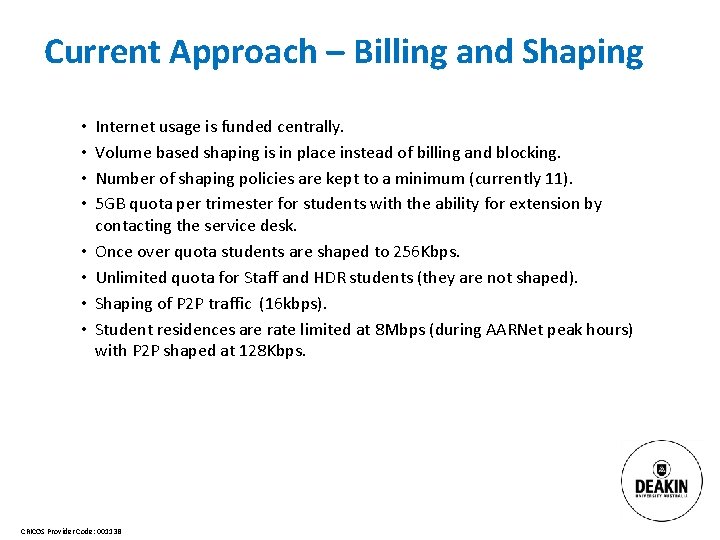 Current Approach – Billing and Shaping • • Internet usage is funded centrally. Volume