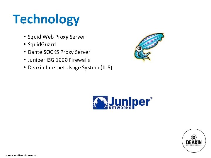 Technology • • • Squid Web Proxy Server Squid. Guard Dante SOCKS Proxy Server