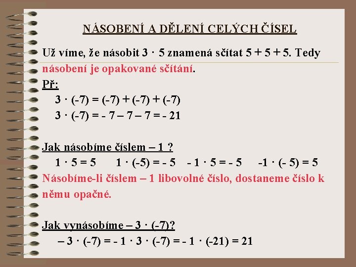 NÁSOBENÍ A DĚLENÍ CELÝCH ČÍSEL Už víme, že násobit 3 · 5 znamená sčítat