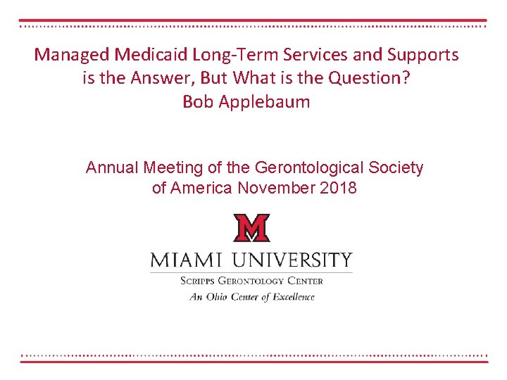 Managed Medicaid Long-Term Services and Supports is the Answer, But What is the Question?