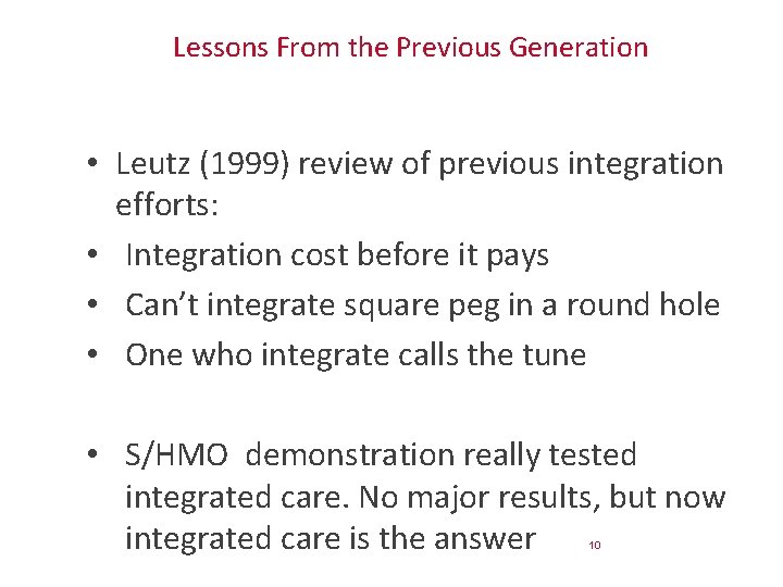 Lessons From the Previous Generation • Leutz (1999) review of previous integration efforts: •