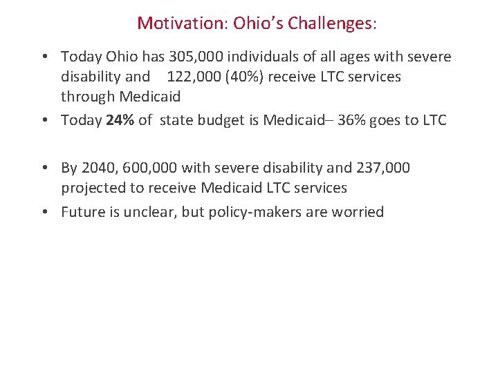 Motivation: Ohio’s Challenges: • Today Ohio has 305, 000 individuals of all ages with