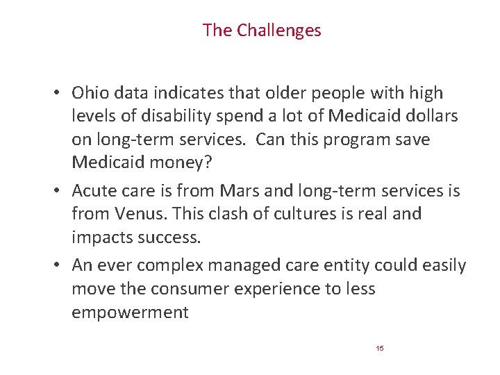 The Challenges • Ohio data indicates that older people with high levels of disability