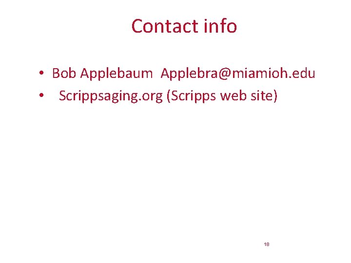 Contact info • Bob Applebaum Applebra@miamioh. edu • Scrippsaging. org (Scripps web site) 18