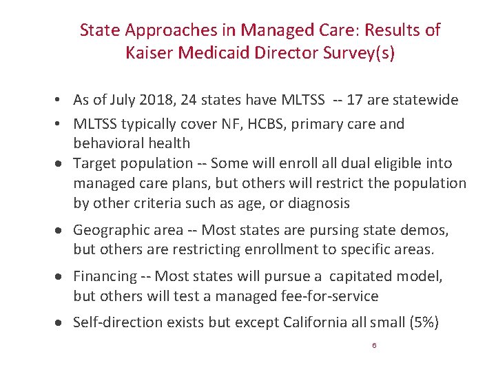 State Approaches in Managed Care: Results of Kaiser Medicaid Director Survey(s) • As of