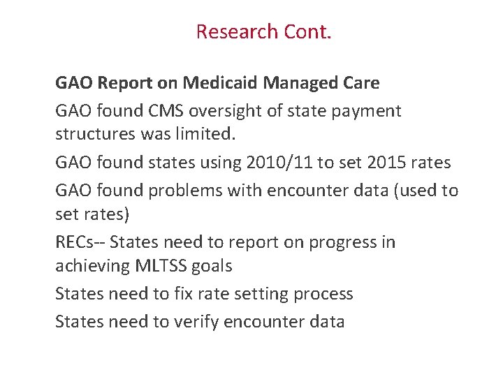 Research Cont. GAO Report on Medicaid Managed Care GAO found CMS oversight of state