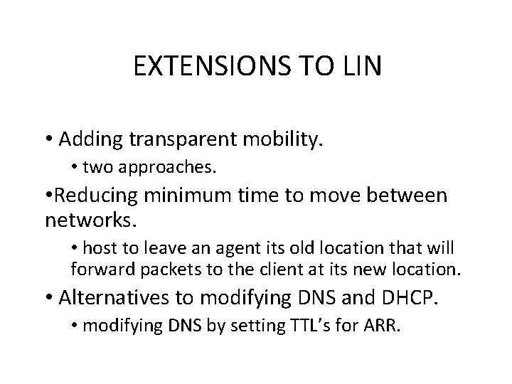 EXTENSIONS TO LIN • Adding transparent mobility. • two approaches. • Reducing minimum time