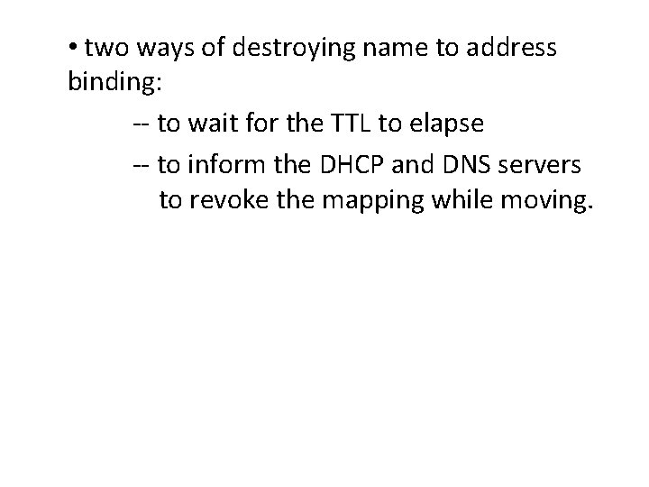  • two ways of destroying name to address binding: -- to wait for